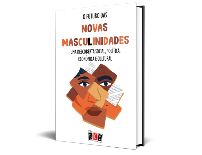 O Futuro das Novas Masculinidades: Uma Descoberta Social, Política, Econômica e Cultural
